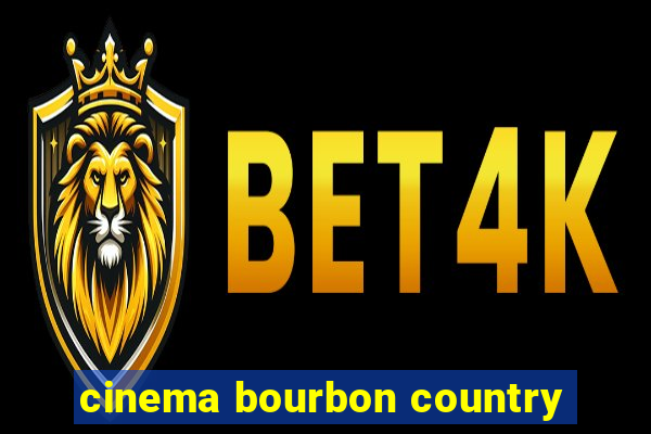 cinema bourbon country